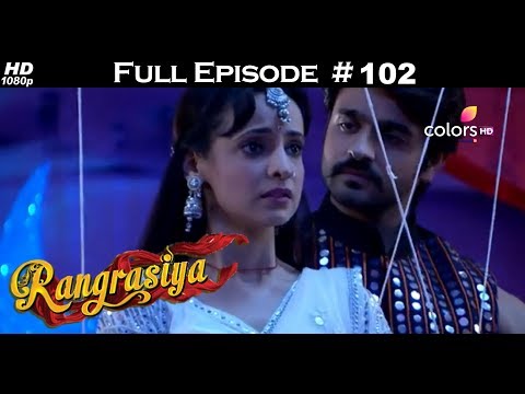 Rangrasiya - Full Episode 102 - With English Subtitles