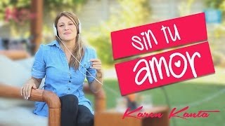 Video thumbnail of "Sin Tu Amor - Karen Paola (Karen Kanta)"