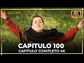 El Sultán | Capitulo 100 Completo (4K)