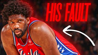 It’s Joel Embiid’s Fault