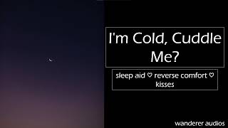 ASMR: Cold Girlfriend Wants Cuddles [Reverse Comfort] [Sleep Aid][Cuddles] [F4A]