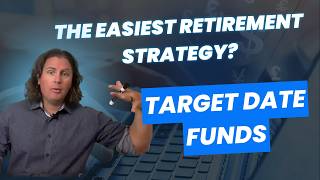 Target Date Funds: The Easiest Retirement Strategy