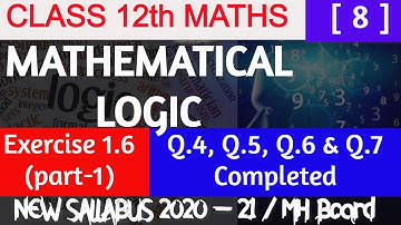 L-8 | Mathematical Logic Exercise 1.6 | New Syllabus 2020-2021 |Class 12th commerce Maths | MH Board