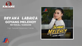 Devana Labaica - Goyang Melehoy ( Karaoke Video) | No Vocal