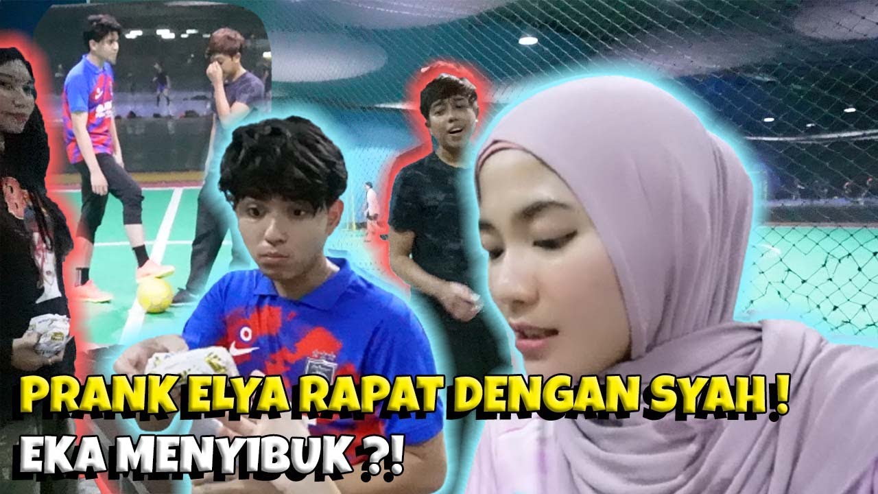 PRANK ELYA RAPAT DENGAN SYAH DEPAN AM DI FUTSAL ! EKA MENYIBUK ?!