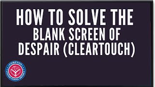 How to solve the black screen of despair (ClearTouch)