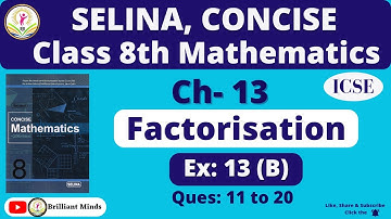 Class 8th ICSE | Selina Math | Ch- 13 Factorisation Ex: 13 (B) Ques: 11 to 20@BrilliantMindsEducation