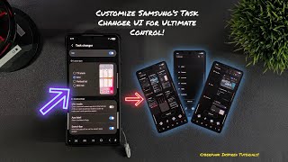 How to Customize Samsung’s Task Changer UI for Ultimate Android Control!