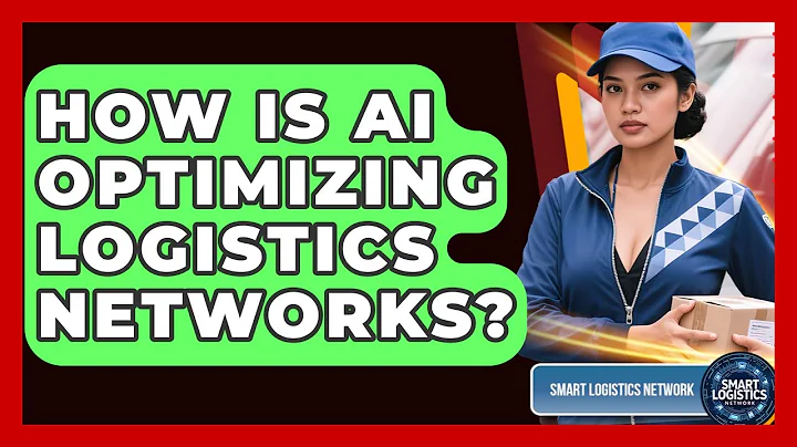 How Is AI Optimizing Logistics Networks? - Smart Logistics Network