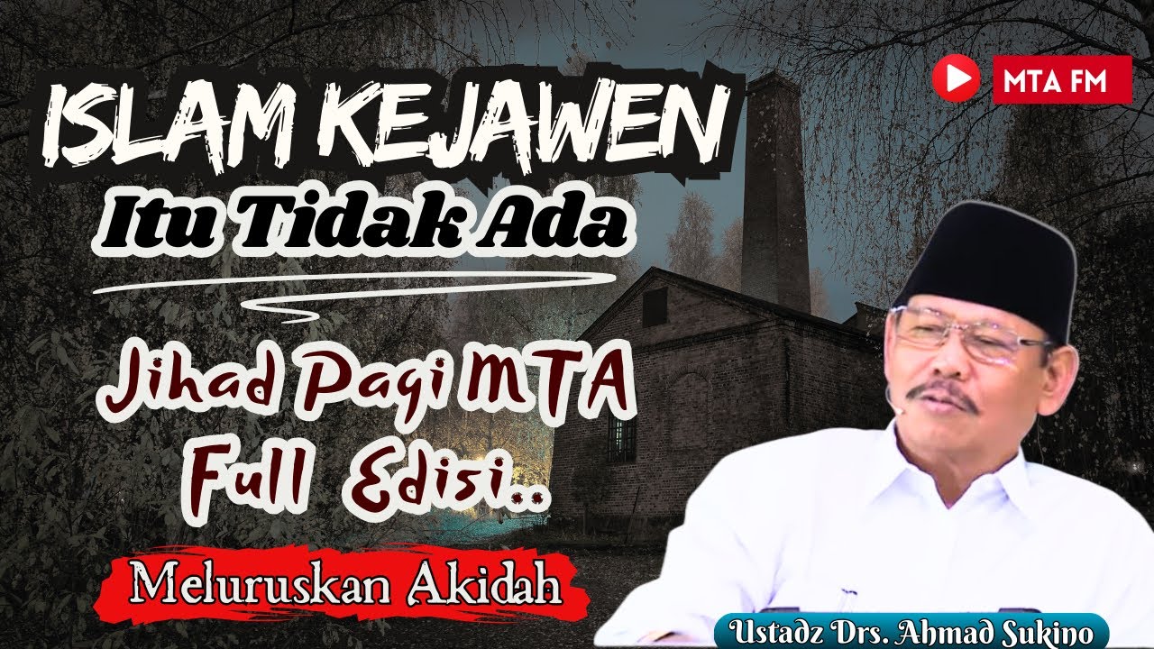 Definisi Kafir & Perbedaan Kafir Dengan Muslim | Jihad Pagi MTA Ustads Drs. Ahmad Sukino