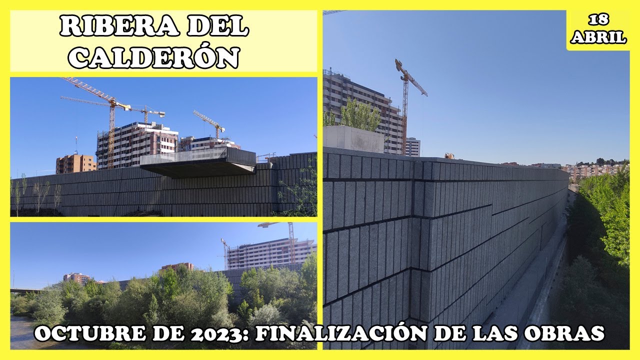 🚧 FINALIZACIÓN DE LAS OBRAS DE LA RIBERA DEL CALDERÓN: OCTUBRE DE 2023 | 18 DE ABRIL DE 2023 🚧