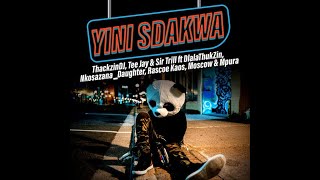 Yini Sdakwa (Lyrics) - ThackzinDJ, Teejay, Sir Trill ft Nkosazana Daughter, Rascoe Kaos, Mpura