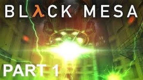 Black Mesa Part 1 - Intro - Gameplay Walkthough