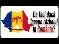 Ce faci dacă începe războiul în România?