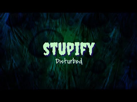 Stupify - Disturbed (lyrics)