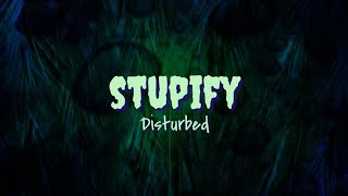 Stupify - Disturbed (lyrics)