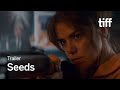 SEEDS Trailer | TIFF 2025