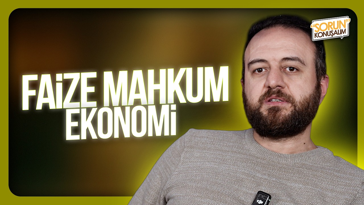 Faize Mahkum Ekonomi: İslam İktisadı Alternatif mi? | Sorun Konuşalım | Muhammed Yazıcı
