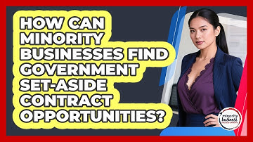 How Can Minority Businesses Find Government Set-aside Contract Opportunities?