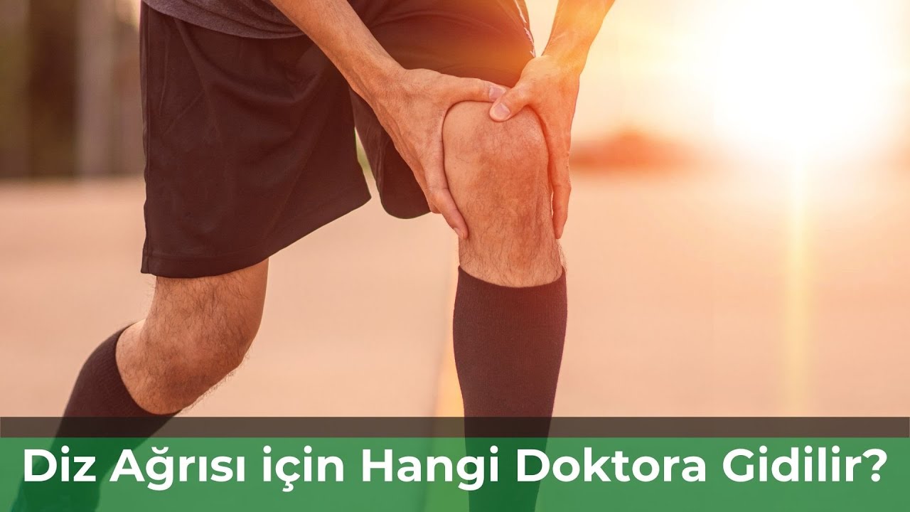 Diz Ağrısı İçin Hangi Doktora Gidilir? Diz Ağrısına Hangi Bölüm Bakar