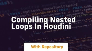 Compiling nested loops in houdini