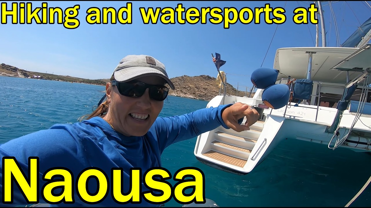 We’ve made it to Naousa, time for hiking and watersports! (Sailing Dakini – Leave to Roam Ep. 83)