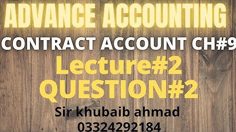 CONTRACT ACCOUNT||CH#9||Question#2||ADP||B.COM||ACCOUNTING KI DUNYA||