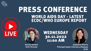 ECDC press conference - 30 November 2022 - World AIDS Day - latest ECDC/WHO Europe report