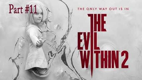 [Gameplay]The Evil Within 2 - Full Walkthrough, no commentary, gameplus, part#11