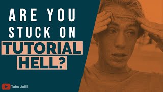 Are you stuck in TUTORIAL HELL  You must watch  this!