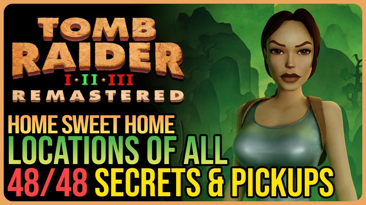 Home Sweet Home – All Secrets & Pickups - Tomb Raider 2 Remastered