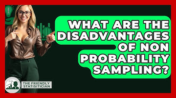What Are The Disadvantages Of Non Probability Sampling? - The Friendly Statistician