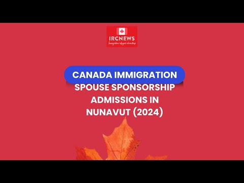 Canada Immigration Spouse Sponsorship Admissions in Nunavut (2024)