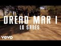 Dread Mar I - Lo Sabes (Official Lyric Video)