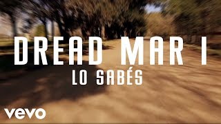 Video voorbeeld van "Dread Mar I - Lo Sabes (Lyric Video)"