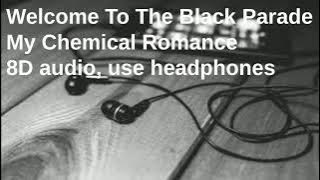 Download lagu Welcome to the Black Parade- My Chemical Romance- 8D AUDIO