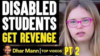 DISABLED STUDENTS Get REVENGE, What Happens Is Shocking PT 2 | Dhar Mann