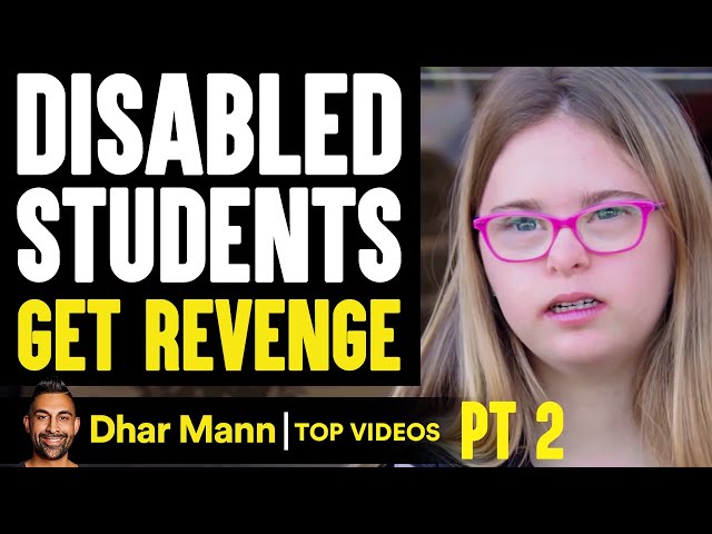 DISABLED STUDENTS Get REVENGE, What Happens Is Shocking PT 2 | Dhar Mann class=