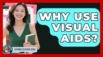 Why Use Visual Aids? - Aspiring Teacher Guide
