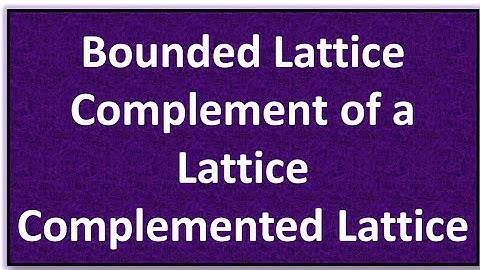 Lecture 12 l Complement of Lattice l Complemented Lattice lBounded Lattice l Order Relation&Lattice