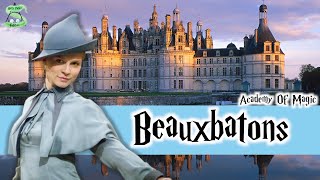 The Complete History Of Beauxbatons Academy Of Magic