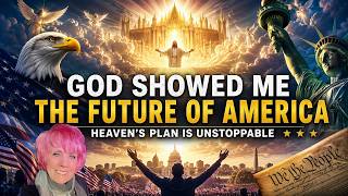 Kat Kerr Prophecy | GOD SHOWED ME THE FUTURE OF AMERICA — Heaven’s Plan Is Unstoppable