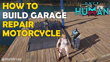 Once Human - How to Build Garage & Repair Motorcycle