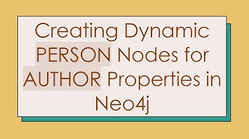 Creating Dynamic PERSON Nodes for AUTHOR Properties in Neo4j
