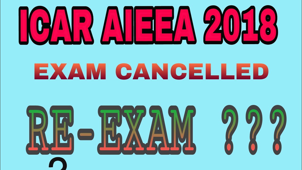 ICAR AIEEA 2018!!LATEST NEWS..CANCELLED..RE-EXAM?? NEW DATES??