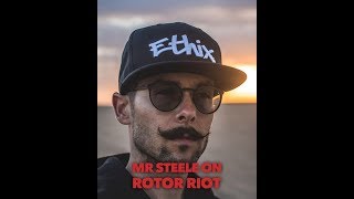 Mr. Steele talks ROTOR RIOT