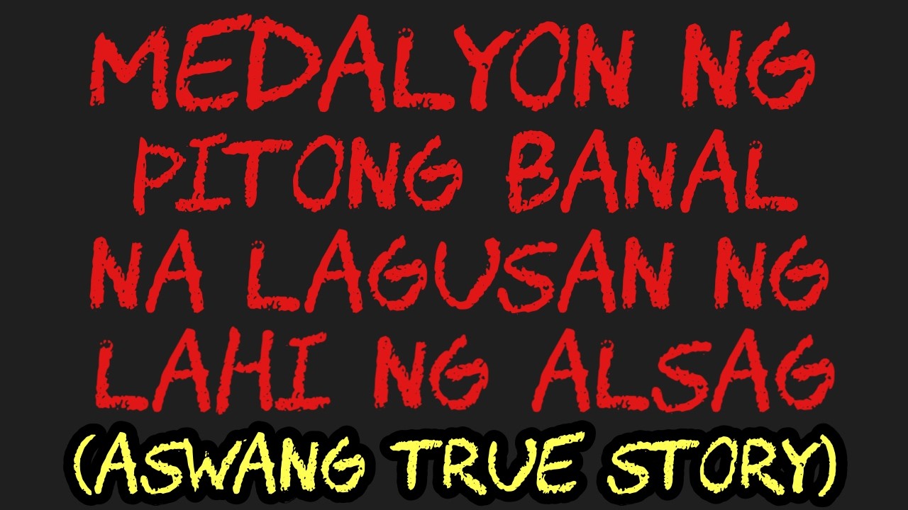 MEDALYON NG PITONG BANAL NA LAGUSAN NG LAHI NG ALSAG (Aswang True Story)