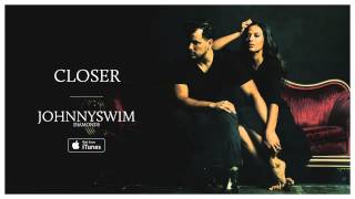 JOHNNYSWIM: Closer (Official Audio) chords