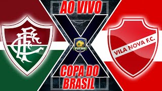 FLUMINENSE X VILA NOVA AO VIVO PELA COPA DO BRASIL | NARRAÇÃO by ...