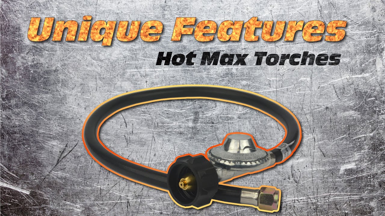 Unique Features Hot Max Torches YouTube